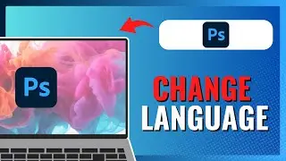 How to CHANGE LANGUAGE in PHOTOSHOP 2024!