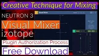 Free Neutron 3 Visual Mixer - Relay | izotope Visual Mixer Plugin Reveiw | How to Authorize Plugin |