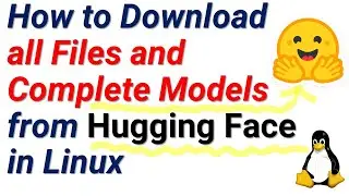 How to Download all Files and Complete Models from Hugging Face in Linux Ubuntu