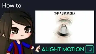 Spinning a character tutorial in Alight Motion || Gacha Stu-Club Tutorial ||