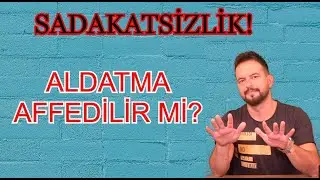 SADAKATSİZ İNSAN AFFEDİLİR Mİ? ALDATILMAYA NE TEPKİ VERİLMELİ?