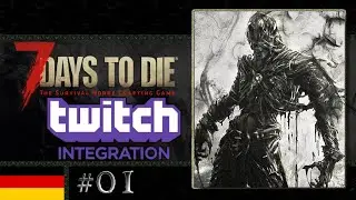 7 Days To Die Twitch Integration #01 - Und ich habe euch VERTRAUT