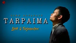 TARPAIMA (LIRIK DAN TERJEMAHAN) - OSEN HUTASOIT