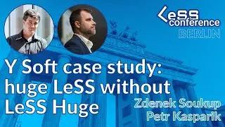 Y Soft case study: huge LeSS without LeSS Huge – Zdenek Soukup & Petr Kasparik