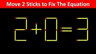 Fix The Equation in just 2 moves - 2+0=3 || 10 Tricky Matchstick Puzzles For Clever Minds