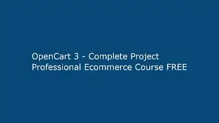 OpenCart 3 - Complete Project Professional Ecommerce Course FREE