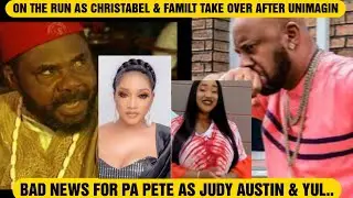B@D N3WS FOR PA PETE AS JUDY AUSTIN & YUL ON THE RUN AS CHRISTABEL & FAMILT TAKE OVER AFTER UNIMAGIN