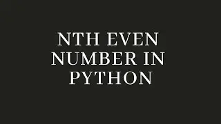 Nth Even Number in Python