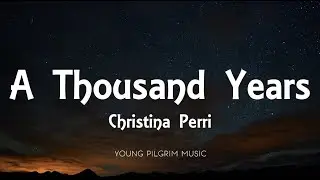 Christina Perri - A Thousand Years (Lyrics)