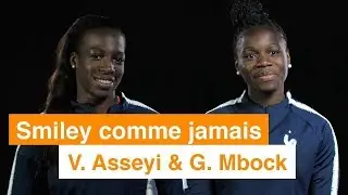 SMILEY COMME JAMAIS avec les Bleues - Episode #5 : V. Asseyi & G. Mbock