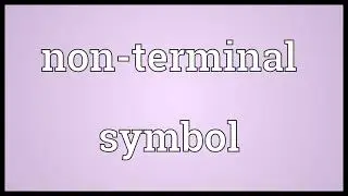 Non terminal symbol Meaning
