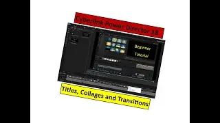 Power Director 18 Beginner Tutorial Titles Collages Transitions