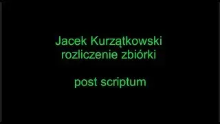 Jacek Kurzątkowski - rozliczenie zbiórki (post scriptum)