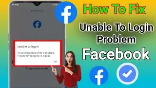 Facebook Unable To Login Problem | An Unexpected Error Occurred Please Try Logging In Again