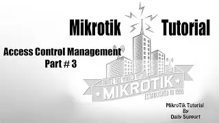 MikroTik Tutorial # 3- Access Control Management || Access Control List || User ID & Password Create