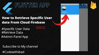 How To Retrieve Specific User Data | Retrieve Data From Cloud Firebase | Part 4