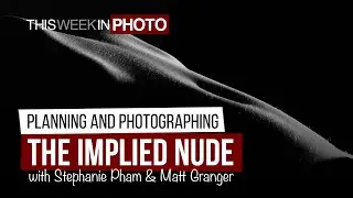 Creating Implied Nude Photography, with Stephanie Pham and Matt Granger