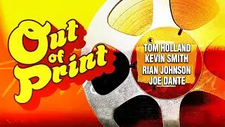 Out Of Print | Tom Holland, Joe Dante, Kevin Smith, Rian Johnson | Full Movie | Documentary