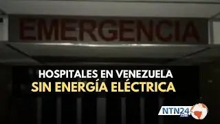 Drama en hospitales de Venezuela por falta de energía eléctrica