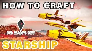 How to Build Your OWN Starship | Solar Starship Guide ► No Mans Sky