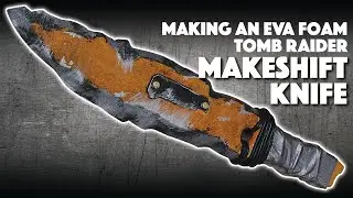 Making An EVA Foam Tomb Raider Knife