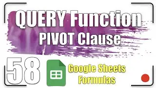 PIVOT Clause | QUERY Function 58