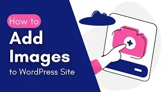 How to Add Images to WordPress Posts the Easy Way (Using WP Dashboard)