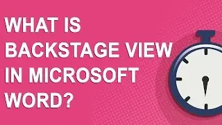 What is Backstage View in Microsoft Word?