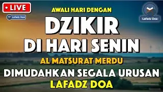 Dzikir Pagi Pembuka Rezek HARI SENIN | Doa Pembuka Rezeki Dari Segala Penjuru | Zikir Pagi