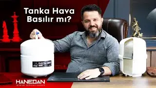 Yeni Tanka Hava Basılır mı? | Su Arıtma Cihazları | Hanedan