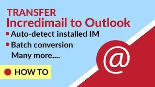Transfer Emails from IncrediMail to Outlook PST Format - Know How ?