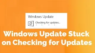 Windows Update stuck on Checking for Updates in Windows 10 & 11 {Quick Fix}