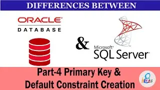 Primary Key & Default Constraint Creation - Part 4 - Basics of Oracle and MS SQL Server