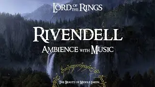 Lord Of The Rings | Rivendell | Ambience & Music | 3 Hours