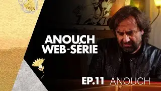 André Manoukian - Sur les pas d'Anouch #11 : Anouch