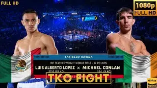 LUIS ALBERTO LOPEZ (MEXICO) vs MICHAEL CONLAN (IRELAND) TKO FIGHT