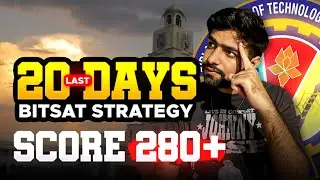 20 Days Master Plan for BITSAT 2024 | Score 280+ in BITSAT 2024