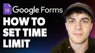 How to Set Time Limit for Google Forms [2025 Full Guide]