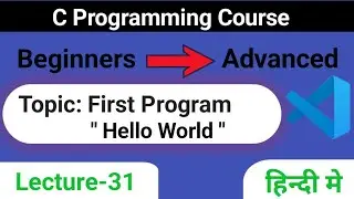 L-31- C Hello World program in visual studio code | first c program | how to print Hello World in c