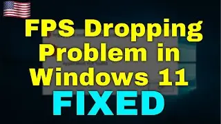 How to Fix FPS Dropping Problem in Windows 11