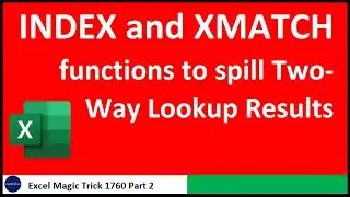INDEX & XMATCH functions to spill a Two-Way Lookup Formula. Excel Magic Trick 1760 Part 2.