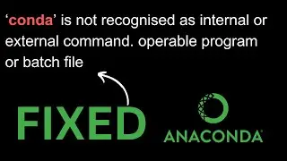 Conda is Not Recognized as Internal or External Command [FIX]