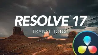 All of the NEW Transitions in DaVinci Resolve 17 and how to make them better!