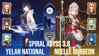 『4k UHD』C0 Yelan National and C6 Noelle Burgeon - Genshin Impact 3.6 Abyss