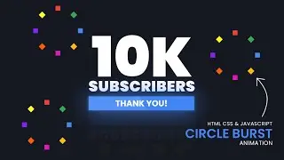 10K Subs - Thank you | CSS Circle Burst Animation - Using HTML, CSS & Javascript