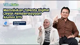 Memajukan Talenta Digital Lewat Pemberdayaan Alumni DTS | Riza Azmi | DTS Kominfo | Talentalks S2E6