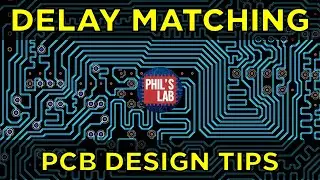 PCB High-Speed Delay Matching - Phils Lab #110