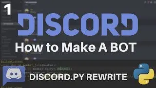 Discord.py Rewrite Tutorial #1 - How to Create a Discord Bot With Python