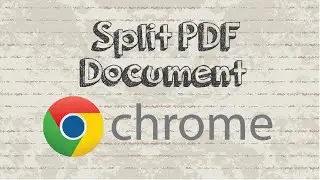 How to Split PDF Document using Google Chrome