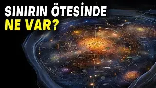 Evrenin Sınırının Ötesinde Gerçekte Ne Var?